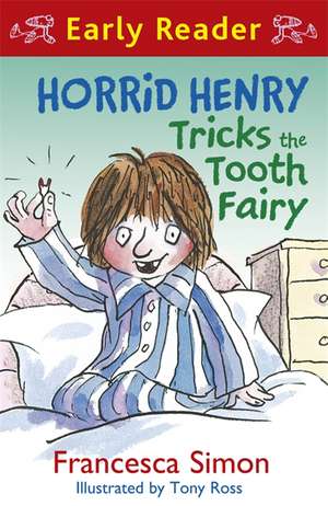 Horrid Henry Early Reader: Horrid Henry Tricks the Tooth Fairy de Francesca Simon