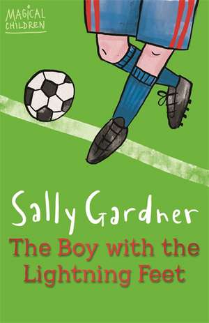 Magical Children: The Boy with the Lightning Feet de Sally Gardner