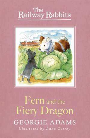 Adams, G: Railway Rabbits: Fern and the Fiery Dragon de Georgie Adams