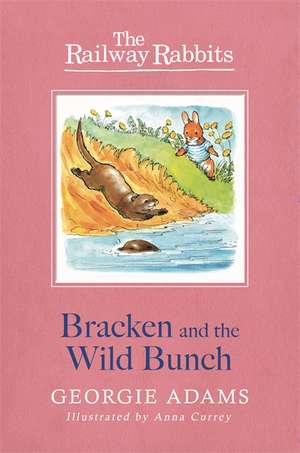 Railway Rabbits: Bracken and the Wild Bunch de Georgie Adams