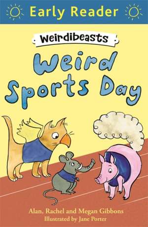 Early Reader: Weirdibeasts: Weird Sports Day de Alan Gibbons