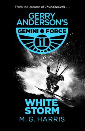 Gemini Force I: White Storm de M. G. Harris