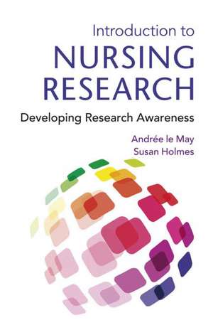 Introduction To Nursing Research: Developing Research Awareness de Andree le May