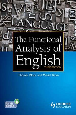 The Functional Analysis of English: A Hallidayan Approach de Thomas Bloor