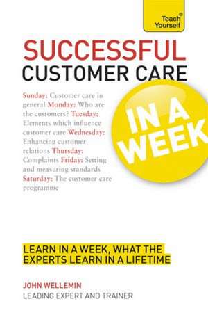 Successful Customer Care in a Week: Teach Yourself de John H. Wellemin