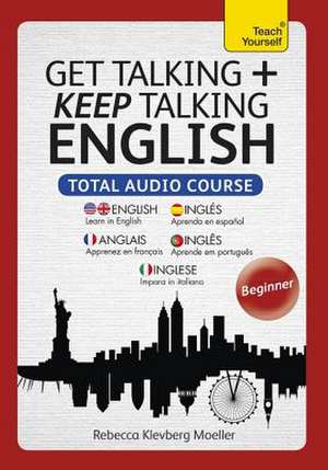 Get Talking and Keep Talking English Total Audio Course de Rebecca Moeller