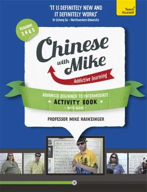 Learn Chinese with Mike Advanced Beginner to Intermediate Activity Book Seasons 3, 4 & 5: Book + CD-ROM de Mike Hainzinger