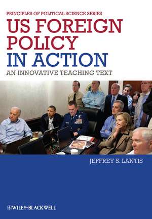 U.S. Foreign Policy in Action – An Innovative Teaching Text de JS Lantis