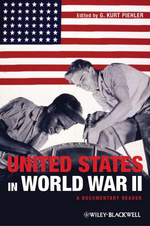 The United States in World War II – A Documentary Reader de G Piehler