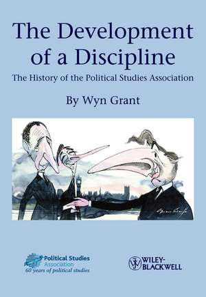 The Development of a Discipline – The History of the Political Studies Association de W Grant