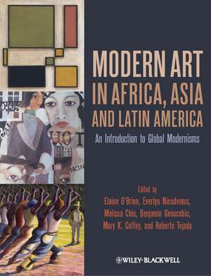 Modern Art in Africa, Asia, and Latin America – An Introduction to Global Modernisms de E O′Brien