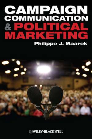 Campaign Communication and Political Marketing de PJ Maarek