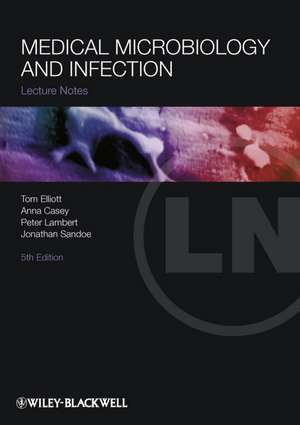 Lecture Notes – Medical Microbiology and Infection 5e de T Elliott