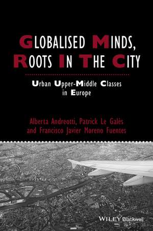 Globalised Minds, Roots in the City – Urban Upper– Middle Classes in Europe de A Andreotti