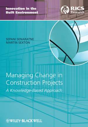 Managing Change in Construction Projects – A Knowledge–Based Approach de S Senaratne