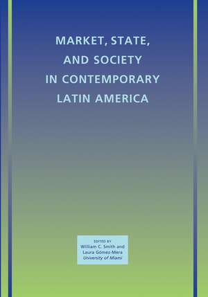 Market, State, and Society in Contemporary Latin America de WC Smith