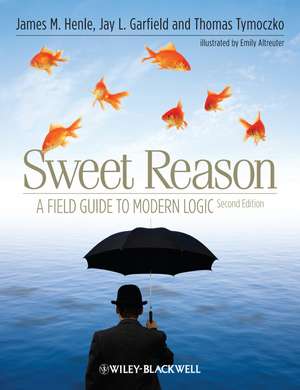 Sweet Reason: A Field Guide to Modern Logic, Secon d Edition de J. Henle