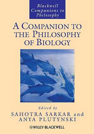 A Companion to the Philosophy of Biology de Sahotra Sarkar