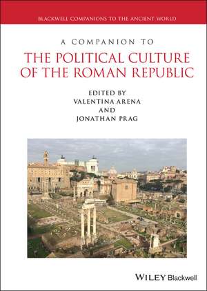 A Companion to the Political Culture of the Roman Republic de V Arena