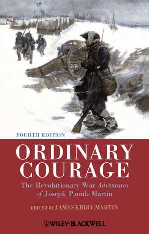 Ordinary Courage – The Revolutionary War Adventures of Joseph Plumb Martin 4e de JK Martin