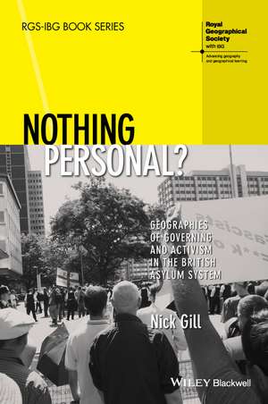 Nothing Personal? Geographies of Governing and Activism in the British Asylum System de N Gill