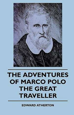 The Adventures Of Marco Polo The Great Traveller de Edward Atherton