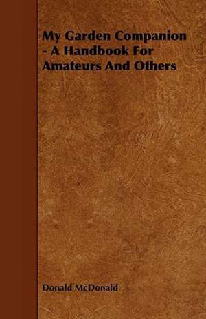 My Garden Companion - A Handbook For Amateurs And Others de Donald Mcdonald