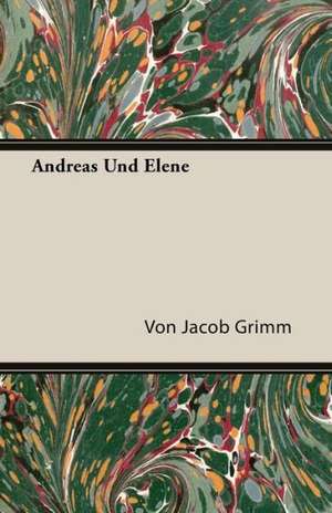 Andreas Und Elene de Von Jacob Grimm