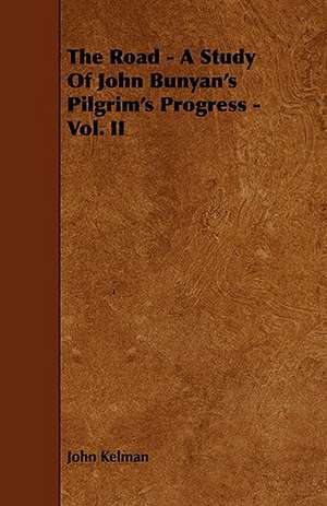 The Road - A Study of John Bunyan's Pilgrim's Progress - Vol. II de John Kelman