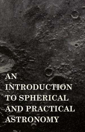 An Introduction to Spherical and Practical Astronomy de Dascom Greene