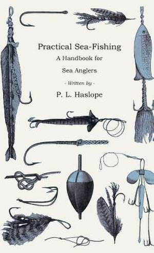 Practical Sea-Fishing de P. L. Haslope