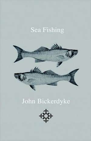 Sea Fishing de John Bickerdyke