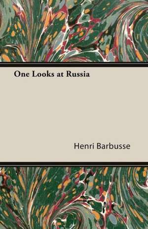 One Looks at Russia de Henri Barbusse