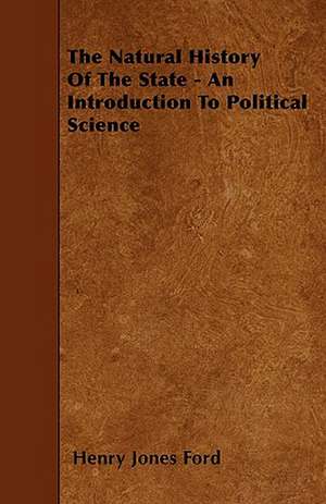 The Natural History of the State - An Introduction to Political Science de Henry Jones Ford