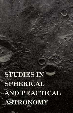 Studies in Spherical and Practical Astronomy de George Cary Comstock