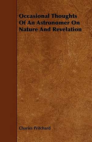 Occasional Thoughts Of An Astronomer On Nature And Revelation de Charles Pritchard