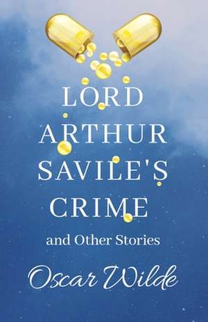 Lord Arthur Savile's Crime and Other Stories de Oscar Wilde