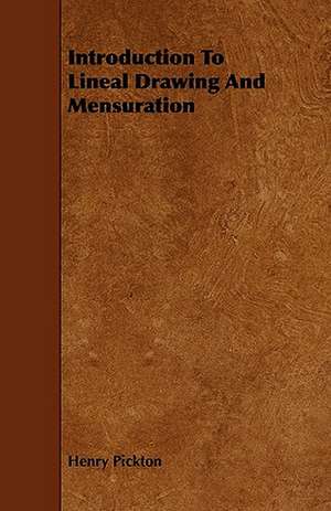 Introduction To Lineal Drawing And Mensuration de Henry Pickton