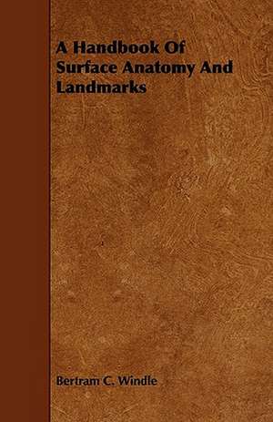 A Handbook Of Surface Anatomy And Landmarks de Bertram C. Windle