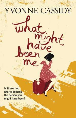 What Might Have Been Me de Yvonne Cassidy