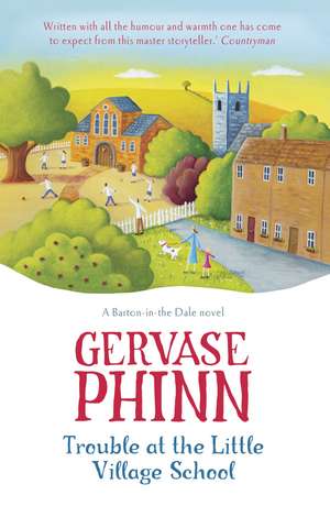 Trouble at the Little Village School de Gervase Phinn