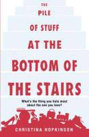 The Pile of Stuff at the Bottom of the Stairs de Christina Hopkinson