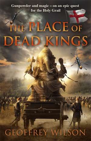 The Place of Dead Kings de Geoffrey Wilson