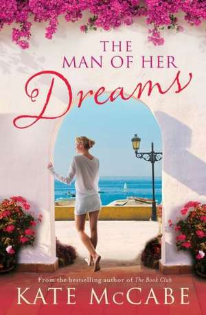 McCabe, K: The Man of Her Dreams: Can she build a future on de Kate McCabe