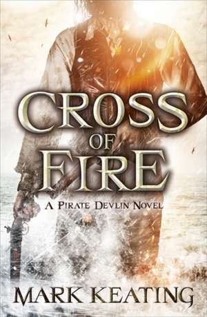 Cross of Fire de Mark Keating