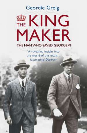 The King Maker de Geordie Greig