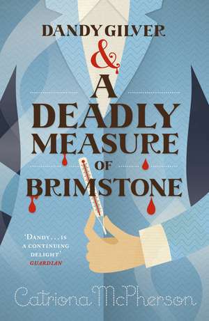 Dandy Gilver and a Deadly Measure of Brimstone de Catriona McPherson