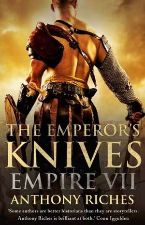 The Emperor's Knives: Empire VII de Anthony Riches