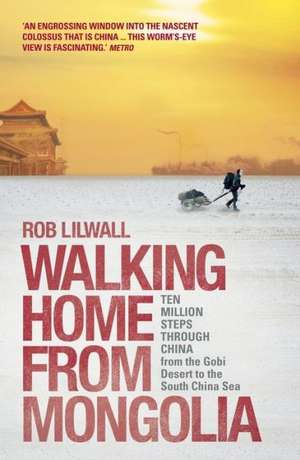 Walking Home From Mongolia de Rob Lilwall