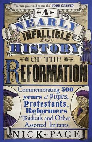 A Nearly Infallible History of the Reformation de Nick Page